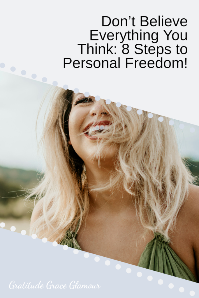 Don’t Believe Everything You Think: 8 Steps to Personal Freedom!