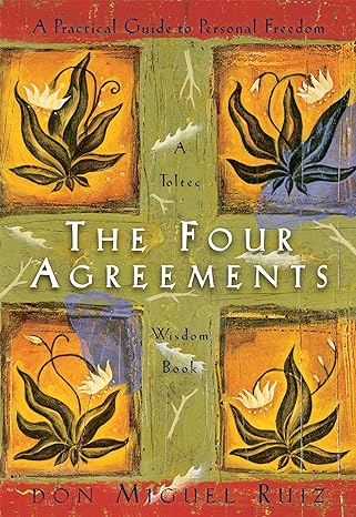 The Four Agreements by Don Miguel Ruiz: Awaken to the Truth!