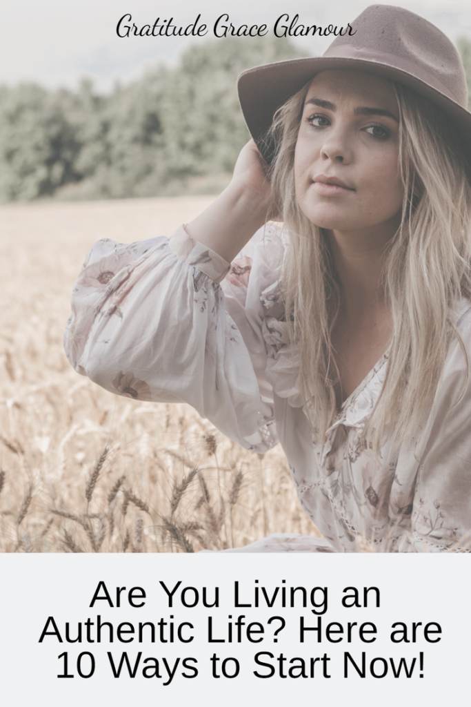 Are You Living an Authentic Life? Here are 10 Ways to Start Now!