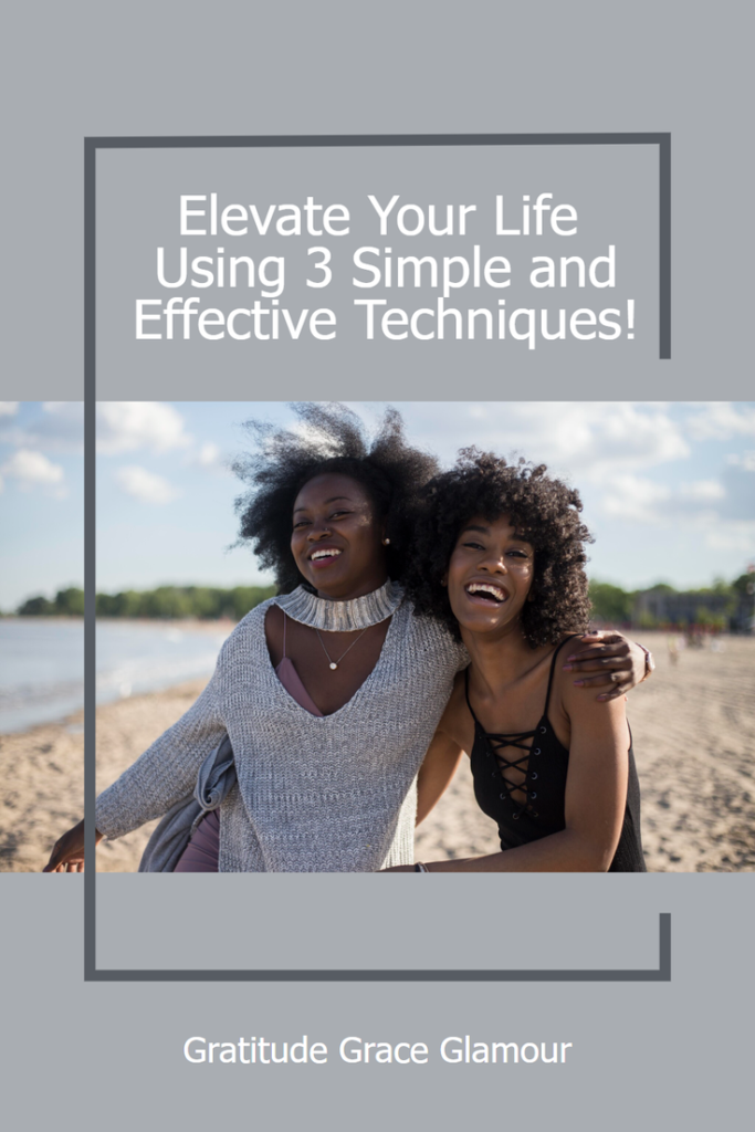 Elevate Your Life Using 3 Simple Techniques!