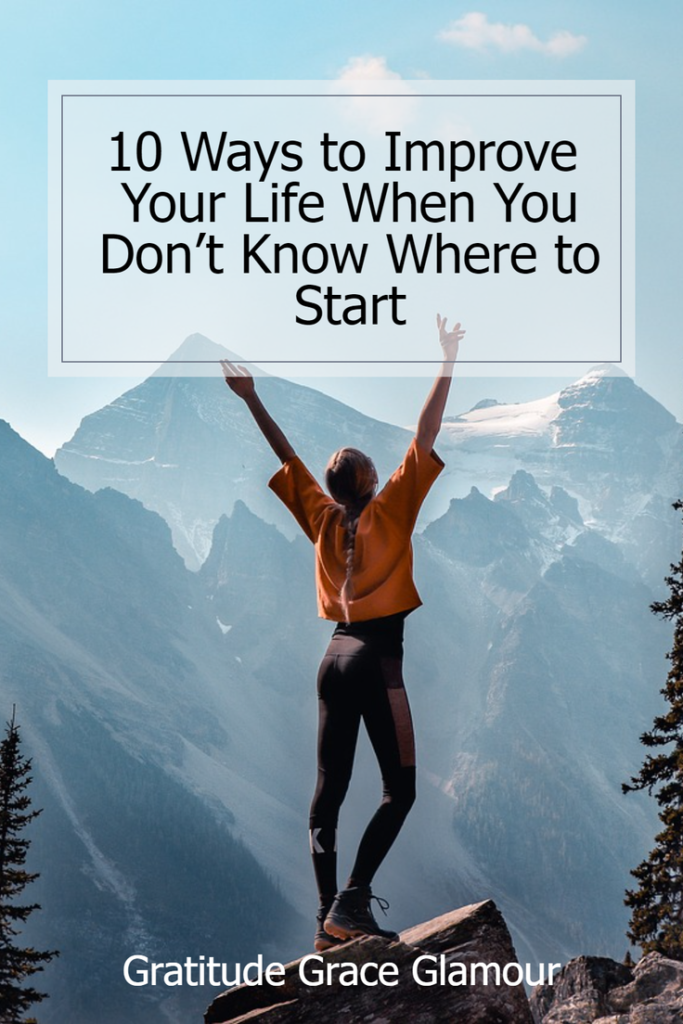 10 Ways to Improve Your Life When You Don't Know Where to Start