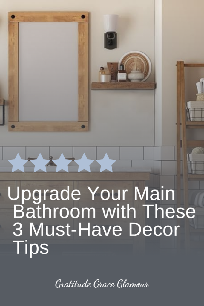 Upgrade Your Main Bathroom with These 3 Must-Have Decor Tips