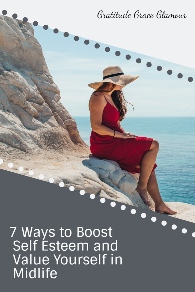 7 Ways to Value Yourself and Boost Self Esteem in Midlife