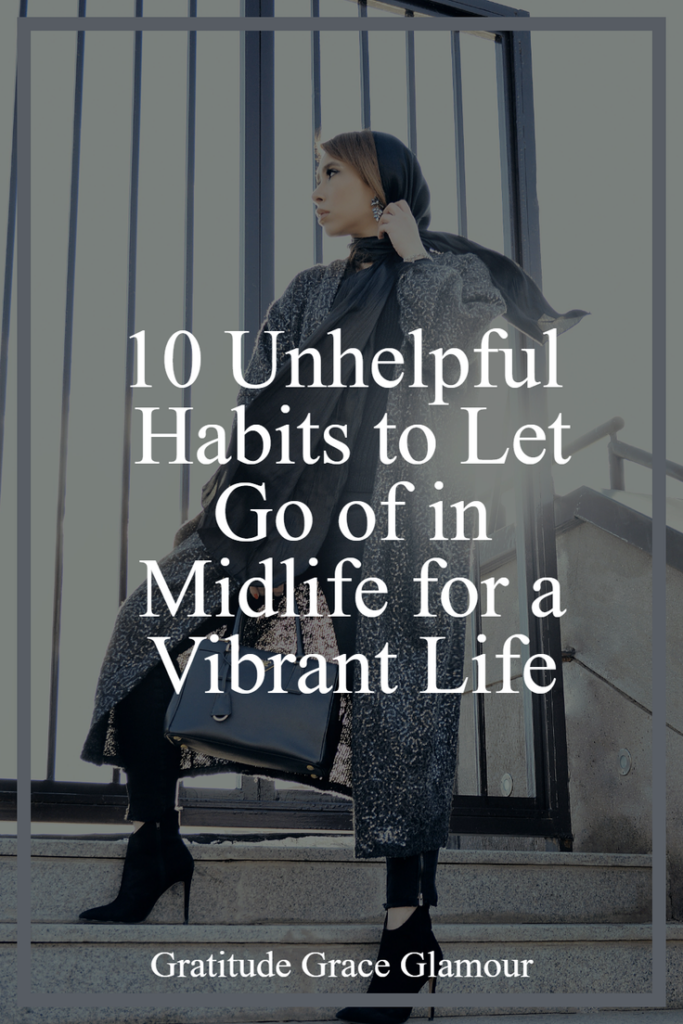 10 Unhelpful Habits to Let Go of in Midlife for a Vibrant Life